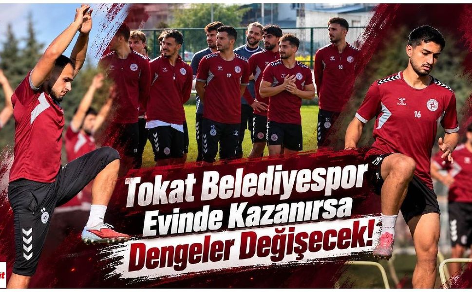 Tokat Belediyespor Evinde Kazanırsa Dengeler Değişecek!