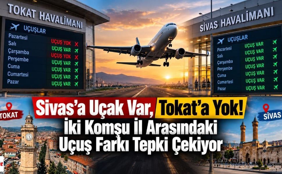 Sivas’a Uçak Var, Tokat’a Yok! İki Komşu İl Arasındaki Uçuş Farkı Tepki Çekiyor