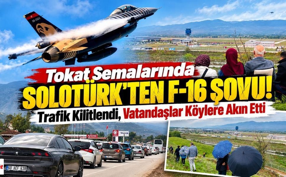 Tokat Semalarında SOLOTÜRK'ten F-16 Şovu! Trafik Kilitlendi, Vatandaşlar Köylere Akın Etti