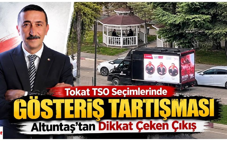 Tokat TSO Seçimlerinde Gösteriş Tartışması: Altuntaş'tan Dikkat Çeken Çıkış