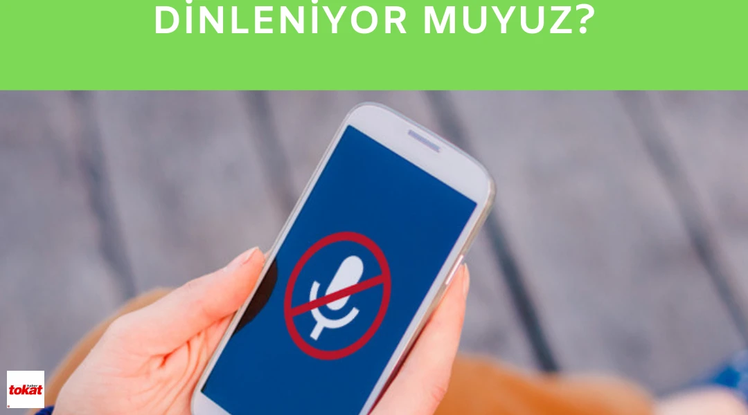 Mobil Telefonlarımızdan Dinleniyor Muyuz