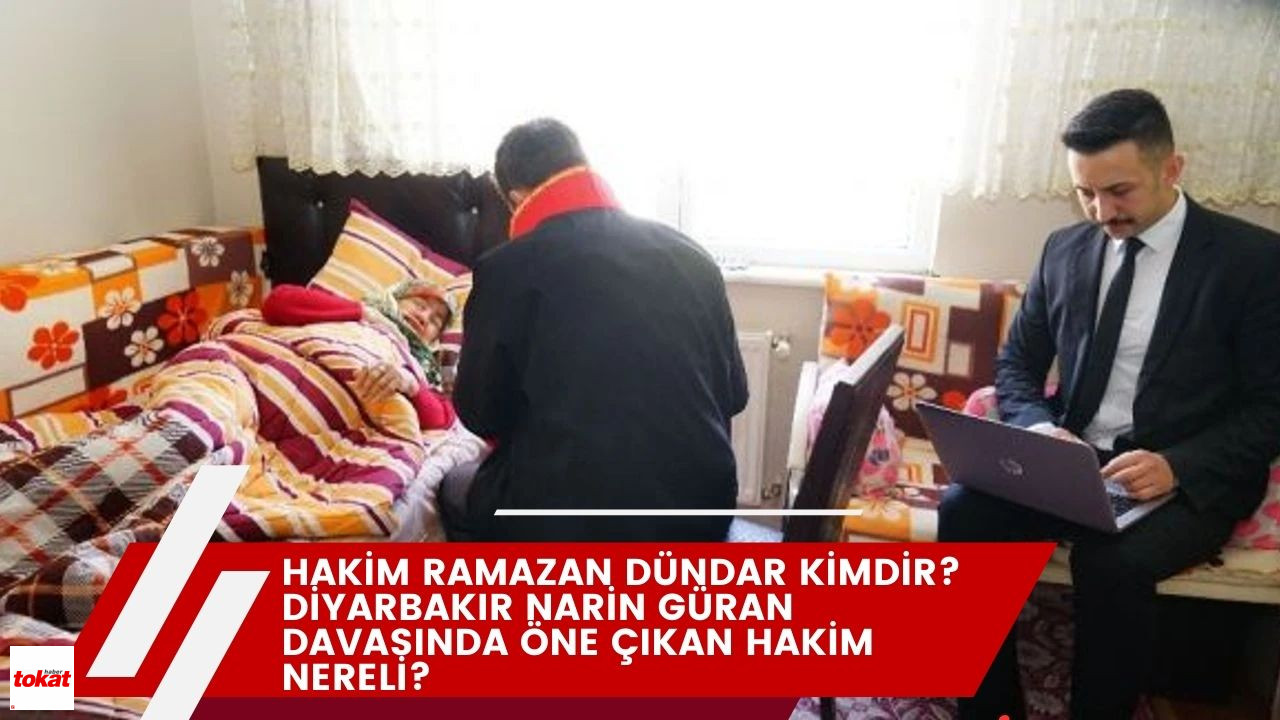 Hakim Ramazan Dündar Kimdir? Diyarbakır Narin Güran Davasında Öne Çıkan  Hakim Nereli? - Tokat Haberleri - Tokat Son Dakika - Tokat Gazetesi