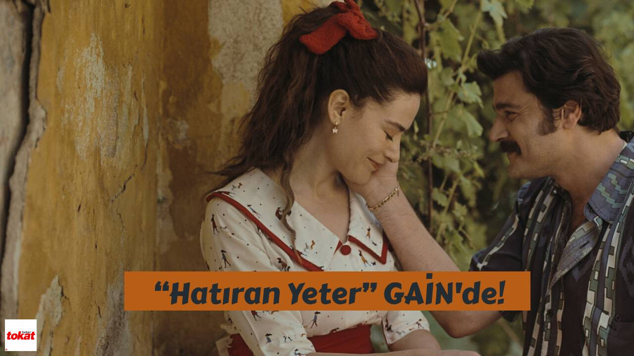 “Hatıran Yeter” GAİN'de!
