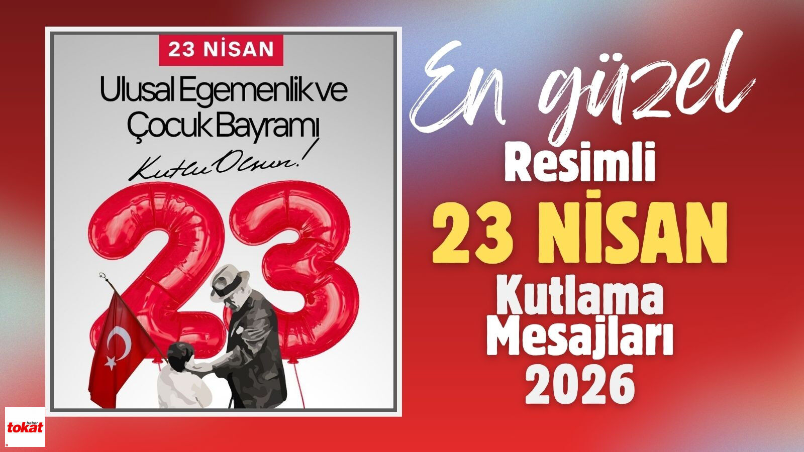 En Güzel ve Resimli 23 Nisan Ulusal Egemenlik ve Çocuk Bayramı Kutlama Mesajları 2026