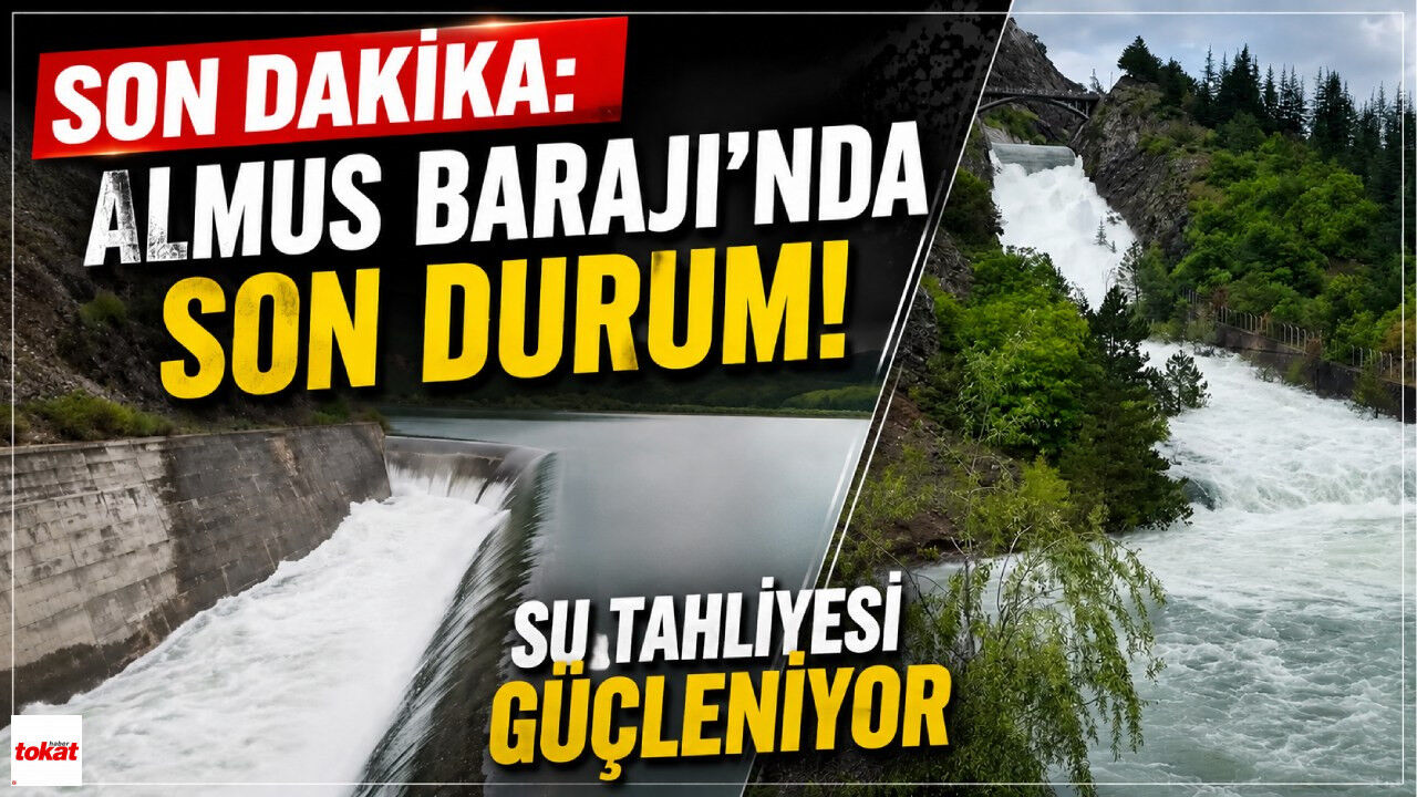 SON DAKİKA: Almus Barajı'nda Son Durum!