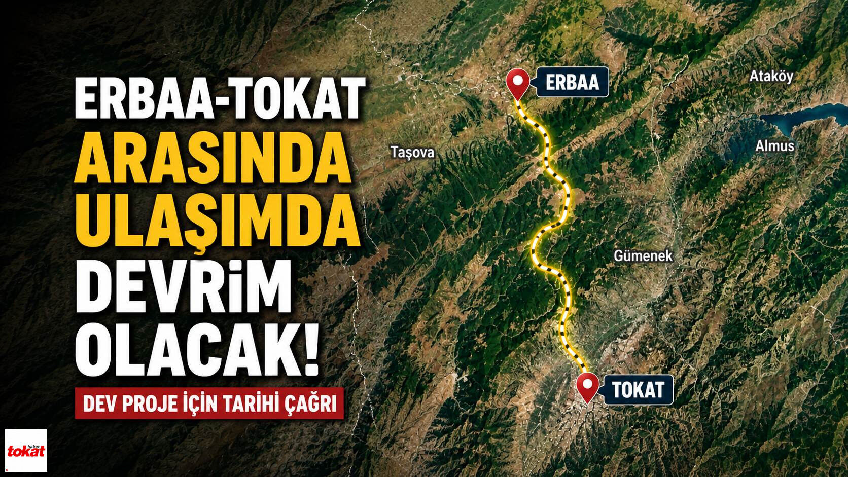 Erbaa-Tokat Arasında Ulaşımda Devrim Olacak Proje İçin Çağrı
