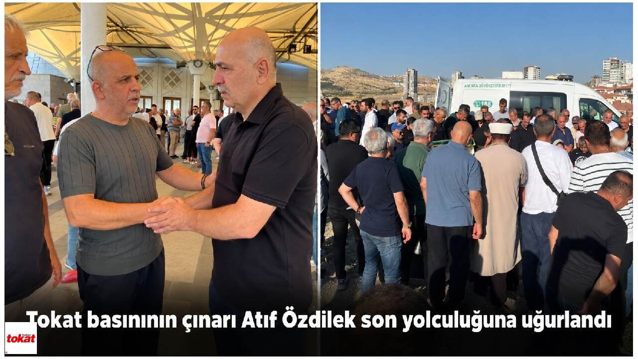 Tokat basınının çınarı Atıf Özdilek son yolculuğuna uğurlandı