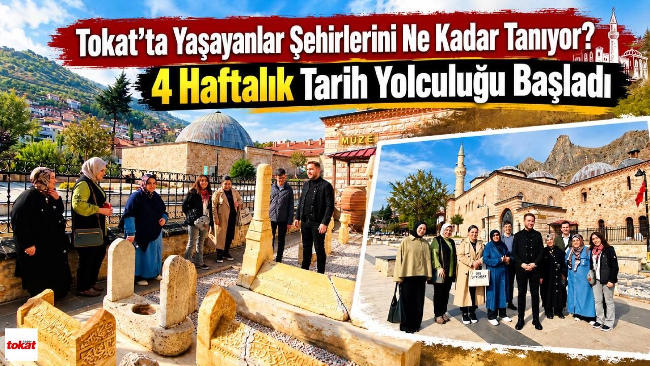 Tokat’ta Yaşayanlar Şehirlerini Ne Kadar Tanıyor? 4 Haftalık Tarih Yolculuğu Başladı